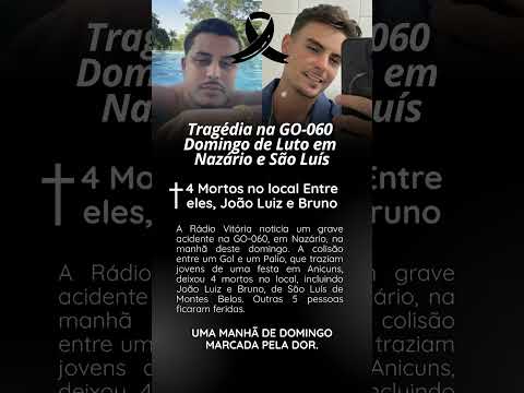 Tragédia no GO-060 domingo de luto em Nazário E São Luiz 4 falecidos no local