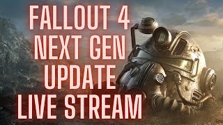 Fallout 4 Next Gen Update Stream!