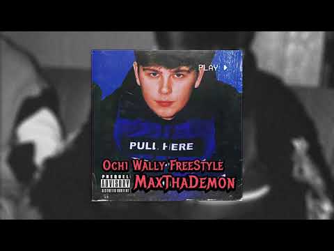 MaxThaDemon- Ochi Wally Wally FreeStyle