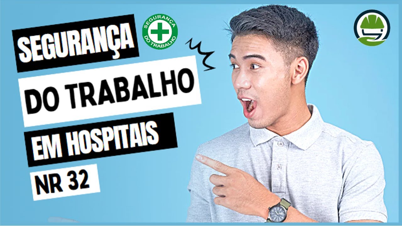 SEGURANÇA DO TRABALHO EM HOSPITAIS: TUDO O QUE VOCÊ PRECISA SABER SOBRE A NR 32