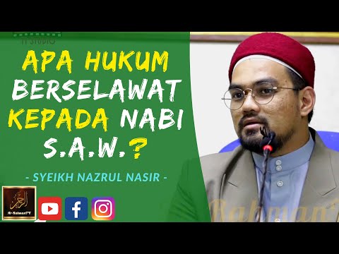 Syeikh Nazrul Nasir - Apa HUKUM BERSELAWAT Kepada NABI S.A.W.?