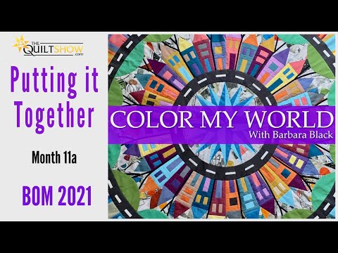 Block of the Month 2021 - Color My World Quilt - Putting it all together