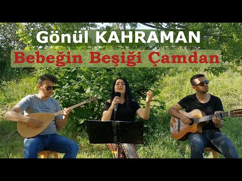 Gönül Kahraman - Bebeğin Beşiği Çamdan (Türkü Hikayesi)