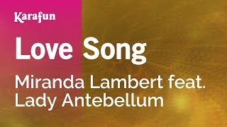 Love Song - Miranda Lambert feat. Lady A | Karaoke Version | KaraFun