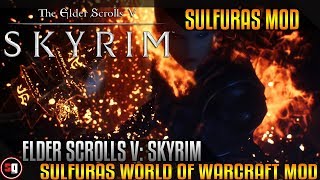 Skyrim - Sulfuras World Of Warcraft Mod