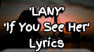 LANY - If You See Her (Lyrics)