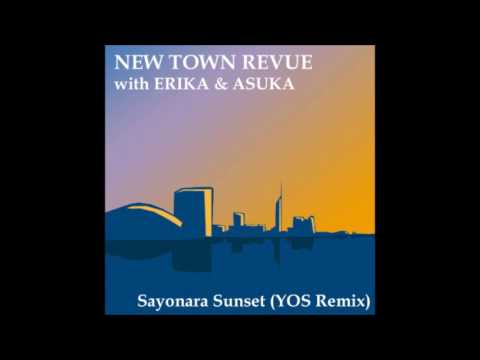 NEW TOWN REVUE with えりかとあすか - さよならサンセット(YOS Remix)