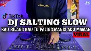DJ SALTING KO YANG PALING MANIS REMIX VIRAL TIKTOK TERBARU 2021 | DJ SALTING SLOW