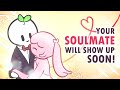 7 Signs Your Soulmate Will Show Up Soon