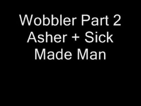 Asher - Wobbler Part 1 And 2