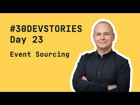 #30DEVSTORIES: Day 23 - Event Sourcing
