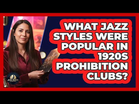 What Jazz Styles Were Popular In 1920s Prohibition Clubs? - Jazz Music Legends