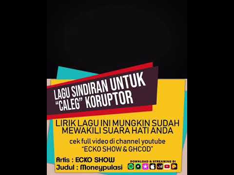 LAGU SINDIRAN UNTUK "CALEG" KORUPTOR - ECKO SHOW MONEYPULASI