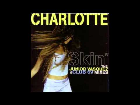 Skin (Junior Vasquez Anthem Club Mix) - Charlotte