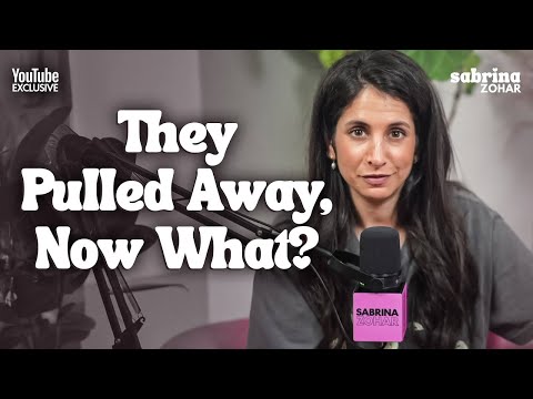 What To Do When They Pull Away  | Sabrina Zohar