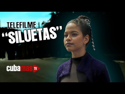 Telefilme cubano: "SILUETAS"