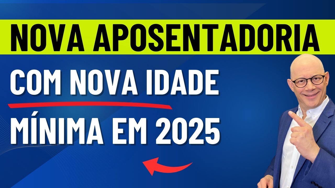 2025: NOVA APOSENTADORIA COM NOVA IDADE MÍNIMA JÁ ESTÁ VALENDO