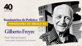 Pensadores do Século XX: Gilberto Freyre