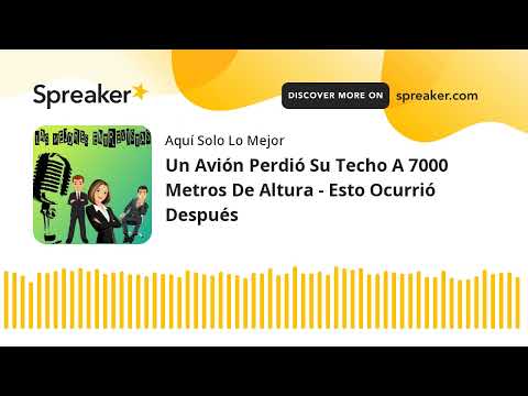 Un Avión Perdió Su Techo A 7000 Metros De Altura - Esto Ocurrió Después (part 1 de 2)