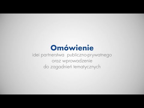 Omówienie idei partnerstwa publiczno-prywatnego oraz wprowadzenie do zagadnień tematycznych