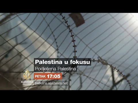 Palestina u fokusu: Podijeljena Palestina - Petak 17:05