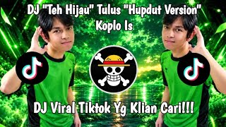 Download lagu DJ TEH HIJAU 'TULUS' HIPDUT VERSION VIRAL TIKTOK 2026 (KOPLO IS) mp3 Download lagu DJ TEH HIJAU 'TULUS' HIPDUT VERSION VIRAL TIKTOK 2026 (KOPLO IS) mp3