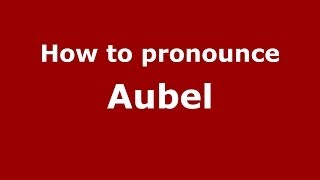 How to pronounce Aubel