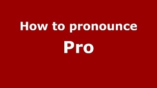 How to pronounce Pro