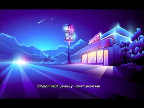 Cityflash feat. Laura-Ly - Don't Leave Me