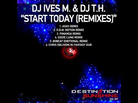 DJ Ives M & DJ T.H. - Start Today (O.B.M. Notion Remix)