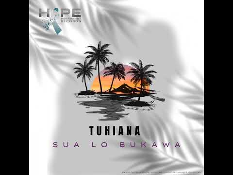 Tuhiana - Sua Lo Bukawa _ Prod by: Onz (Hope Independent Records) 2023