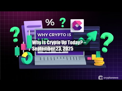 Why Is Crypto Up Today? – September 23, 2025
