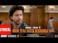 Main Tera Rasta Dekhunga (Lyrical) Shah Rukh Khan |Rajkumar H |Taapsee |Pritam,Shadab,Altamash|Dunki