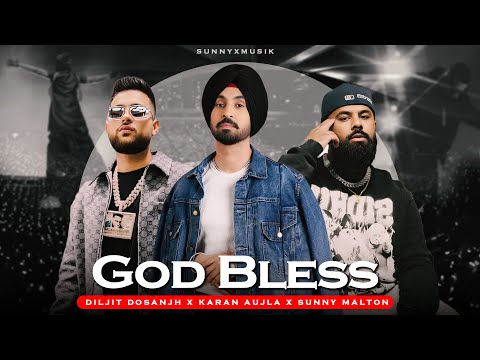 God Bless - Diljit Dosanjh x Karan Aujla x Sunny Malton | SUNNYXMUSIK | New Punjabi Song Remix