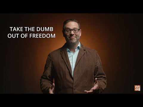 Can we take the dumb out of freedom?