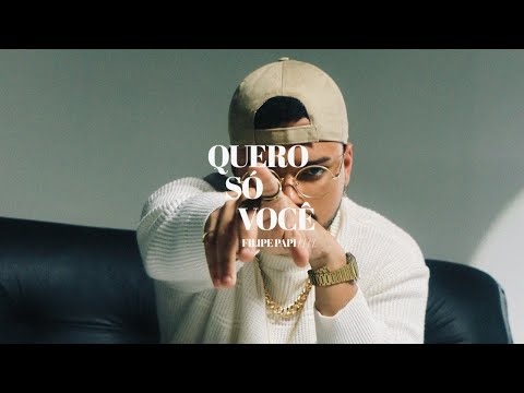 Filipe Papi - Quero Só Você