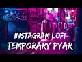 Temporary Pyar Instagram LoFi Kaka TextAudio Lyrics Music