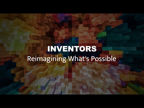 Inventors: Reimagining What's Possible