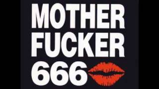 Mother Fucker 666- She&#39;s Outta the Scene