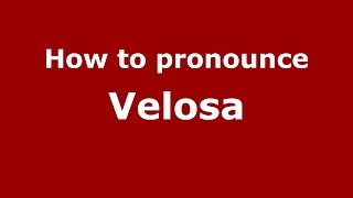 How to pronounce Velosa