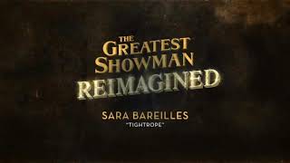 Sara Bareilles - Tightrope [  The Greatest Showman: Reimagined ]