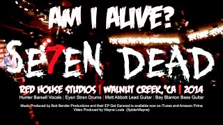 02 SE7EN DEAD - Am I Alive - Live at Red House Studios