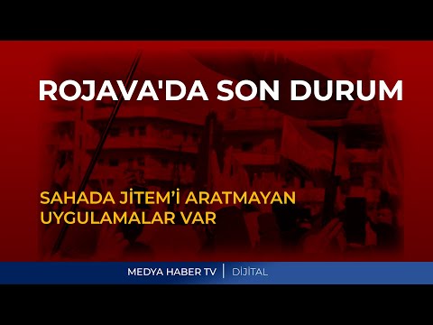 ROJAVA'DA SON DURUM: SAHADA Jİ̇TEM’İ ARATMAYAN UYGULAMALAR VAR