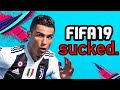FIFA 19: The Worst FIFA of All Time