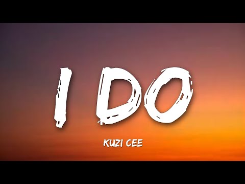 Kuzi Cee - I Do (Lyrics)
