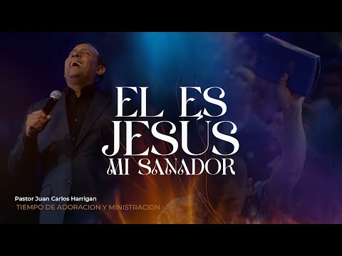 EL ES JESÚS MI SANADOR | Tiempo de Adoración | Pastor Juan Carlos Harrigan