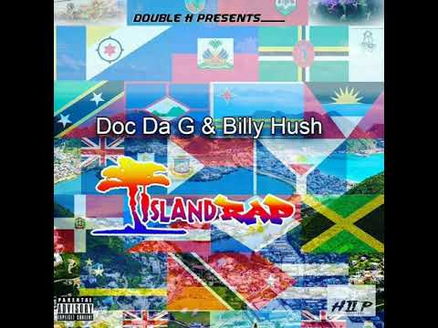01. Doc Da G & Billy Hush - Island Rap (Prod. By Doc Got Beats)