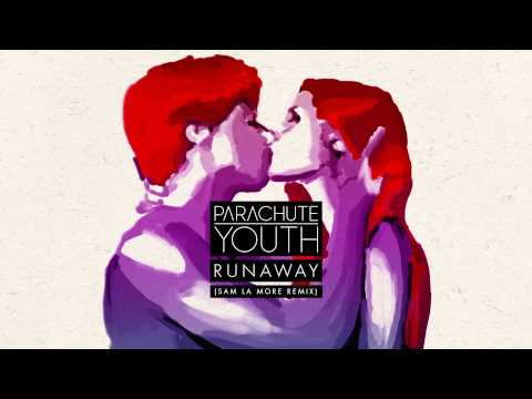 Parachute Youth "Runaway" (Sam La More Remix)