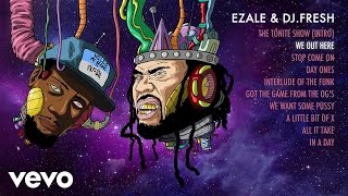Ezale, DJ.Fresh - We Out Here (Audio)