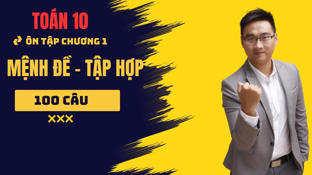 CHỮA 100 CÂU TRẮC NGHIỆM MỆNH ĐỀ TẬP HỢP PHẦN 1